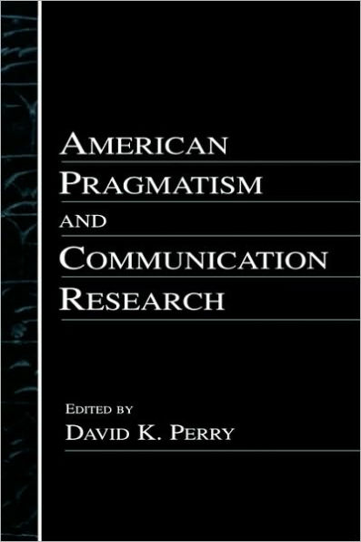 American Pragmatism and Communication Research / Edition 1