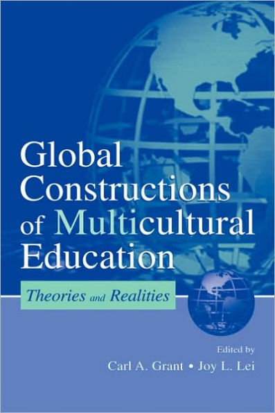 Global Constructions of Multicultural Education: Theories and Realities / Edition 1