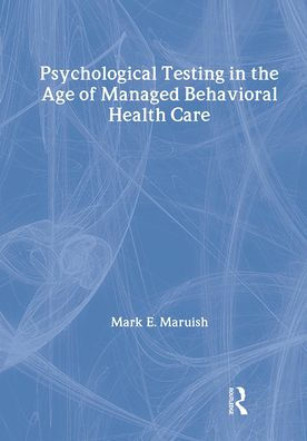 Psychological Testing the Age of Managed Behavioral Health Care
