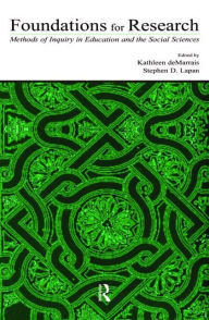 Title: Foundations for Research: Methods of Inquiry in Education and the Social Sciences / Edition 1, Author: Kathleen B. deMarrais