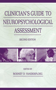 Title: Clinician's Guide To Neuropsychological Assessment / Edition 2, Author: Rodney D. Vanderploeg