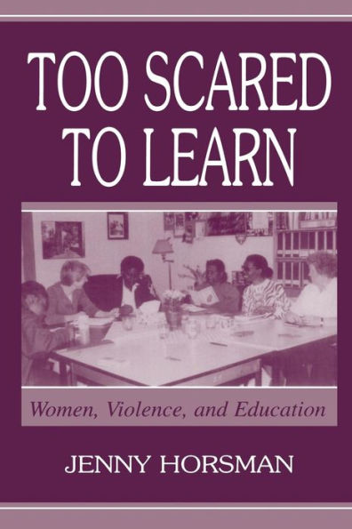 Too Scared To Learn: Women, Violence, and Education / Edition 1