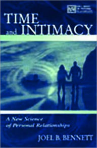 Title: Time and Intimacy: A New Science of Personal Relationships / Edition 1, Author: Joel B. Bennett
