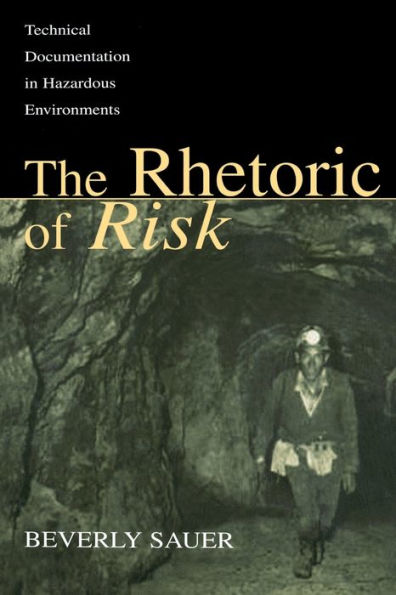The Rhetoric of Risk: Technical Documentation in Hazardous Environments