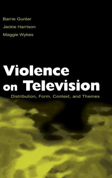 Violence on Television: Distribution, Form, Context, and Themes / Edition 1