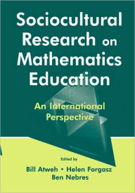 Title: Sociocultural Research on Mathematics Education: An International Perspective / Edition 1, Author: Bill Atweh