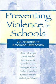 Title: Preventing Violence in Schools: A Challenge To American Democracy / Edition 1, Author: Joan N. Burstyn