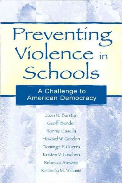 Preventing Violence in Schools: A Challenge To American Democracy / Edition 1
