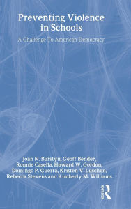 Title: Preventing Violence in Schools: A Challenge To American Democracy / Edition 1, Author: Joan N. Burstyn