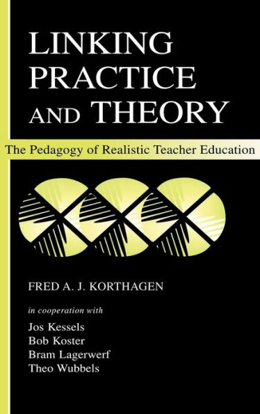 Linking Practice and Theory: The Pedagogy of Realistic Teacher Education / Edition 1