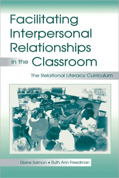 Facilitating interpersonal Relationships in the Classroom: The Relational Literacy Curriculum / Edition 1