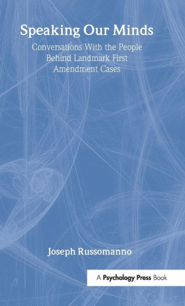 Speaking Our Minds: Conversations With the People Behind Landmark First Amendment Cases