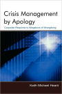 Crisis Management By Apology: Corporate Response to Allegations of Wrongdoing / Edition 1