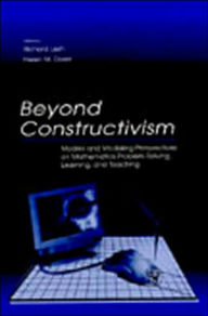 Title: Beyond Constructivism: Models and Modeling Perspectives on Mathematics Problem Solving, Learning, and Teaching / Edition 1, Author: Richard A. Lesh