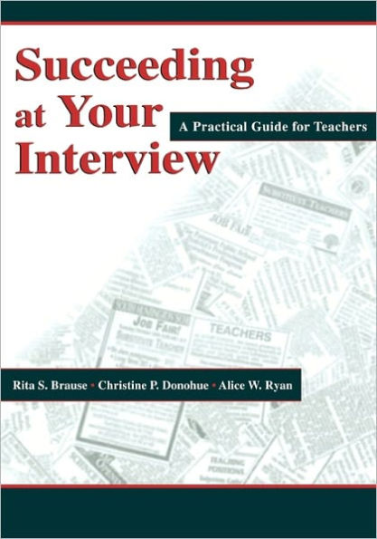 Succeeding at Your Interview: A Practical Guide for Teachers / Edition 1