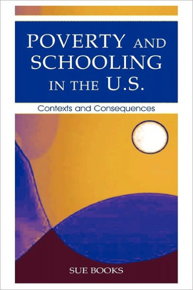 Poverty and Schooling in the U.S.: Contexts and Consequences / Edition 1