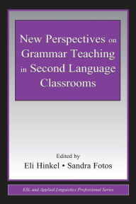 Title: New Perspectives on Grammar Teaching in Second Language Classrooms / Edition 1, Author: Eli Hinkel
