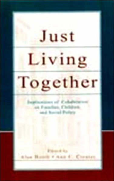 Just Living Together: Implications of Cohabitation on Families, Children, and Social Policy / Edition 1