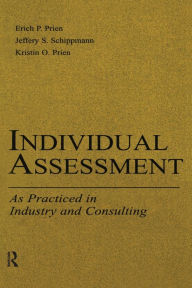 Title: Individual Assessment: As Practiced in Industry and Consulting / Edition 1, Author: Kristin O. Prien