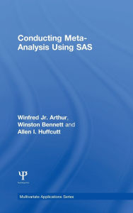 Title: Conducting Meta-Analysis Using SAS / Edition 1, Author: Winfred Arthur