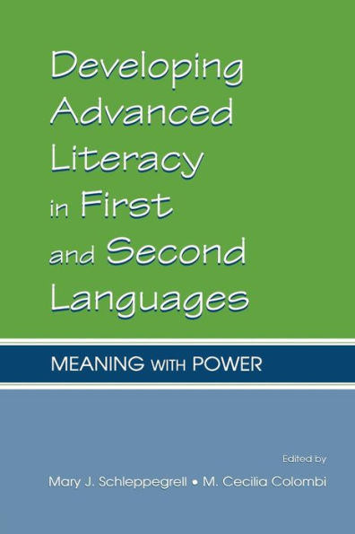 Developing Advanced Literacy in First and Second Languages: Meaning With Power / Edition 1