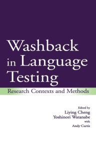 Title: Washback in Language Testing: Research Contexts and Methods / Edition 1, Author: Liying Cheng