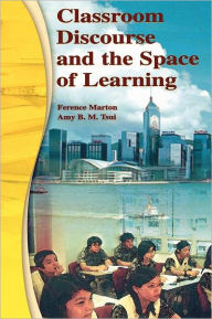 Title: Classroom Discourse and the Space of Learning, Author: Ference Marton