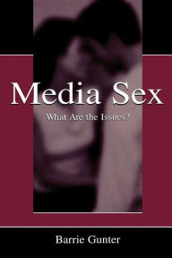 Title: Media Sex: What Are the Issues? / Edition 1, Author: Barrie Gunter