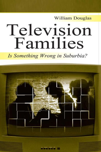 Television Families: Is Something Wrong in Suburbia? / Edition 1