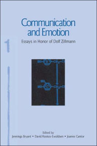 Title: Communication and Emotion: Essays in Honor of Dolf Zillmann / Edition 1, Author: Jennings Bryant