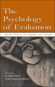 Title: The Psychology of Evaluation: Affective Processes in Cognition and Emotion / Edition 1, Author: Jochen Musch