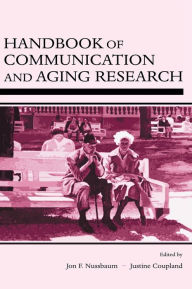 Title: Handbook of Communication and Aging Research / Edition 2, Author: Jon F. Nussbaum