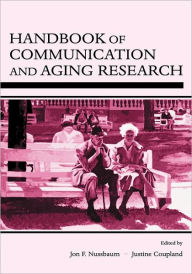 Title: Handbook of Communication and Aging Research / Edition 2, Author: Jon F. Nussbaum