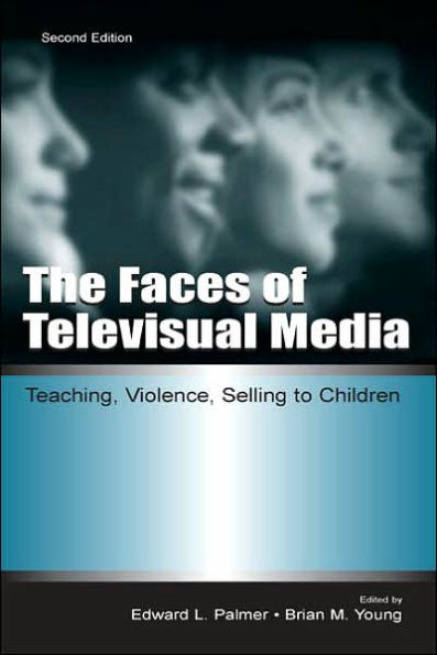 The Faces of Televisual Media: Teaching, Violence, Selling To Children / Edition 2