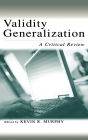 Validity Generalization: A Critical Review / Edition 1