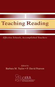 Title: Teaching Reading: Effective Schools, Accomplished Teachers / Edition 1, Author: Barbara M. Taylor