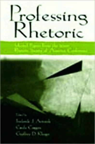 Professing Rhetoric: Selected Papers From the 2000 Rhetoric Society of America Conference / Edition 1