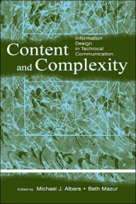 Title: Content and Complexity: information Design in Technical Communication / Edition 1, Author: Michael J. Albers