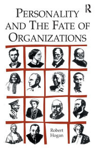 Title: Personality and the Fate of Organizations / Edition 1, Author: Robert Hogan