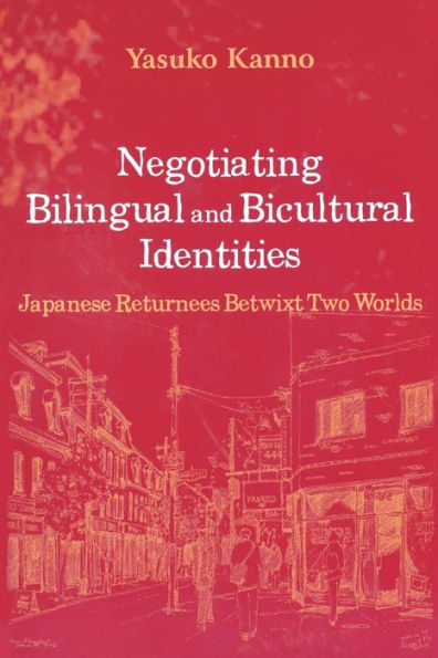 Negotiating Bilingual and Bicultural Identities: Japanese Returnees Betwixt Two Worlds / Edition 1