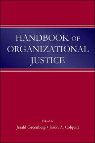 Title: Handbook of Organizational Justice / Edition 1, Author: Jerald Greenberg