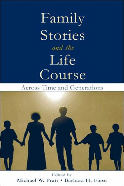 Family Stories and the Life Course: Across Time and Generations / Edition 1