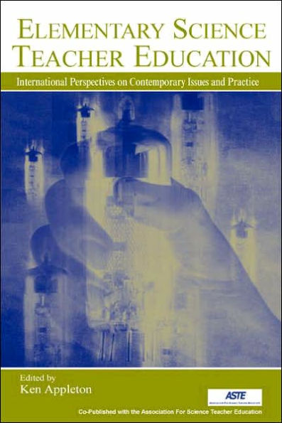 Elementary Science Teacher Education: International Perspectives on Contemporary Issues and Practice / Edition 1