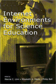 Title: Internet Environments for Science Education / Edition 1, Author: Marcia C. Linn