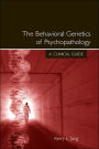 The Behavioral Genetics of Psychopathology: A Clinical Guide / Edition 1