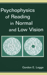 Title: Psychophysics of Reading in Normal and Low Vision / Edition 1, Author: Gordon E. Legge