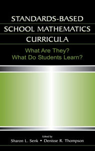 Title: Standards-based School Mathematics Curricula: What Are They? What Do Students Learn? / Edition 1, Author: Sharon L. Senk