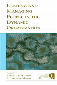 Title: Leading and Managing People in the Dynamic Organization / Edition 1, Author: Randall S. Peterson