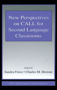 Title: New Perspectives on CALL for Second Language Classrooms / Edition 1, Author: Sandra Fotos