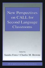 Title: New Perspectives on CALL for Second Language Classrooms / Edition 1, Author: Sandra Fotos